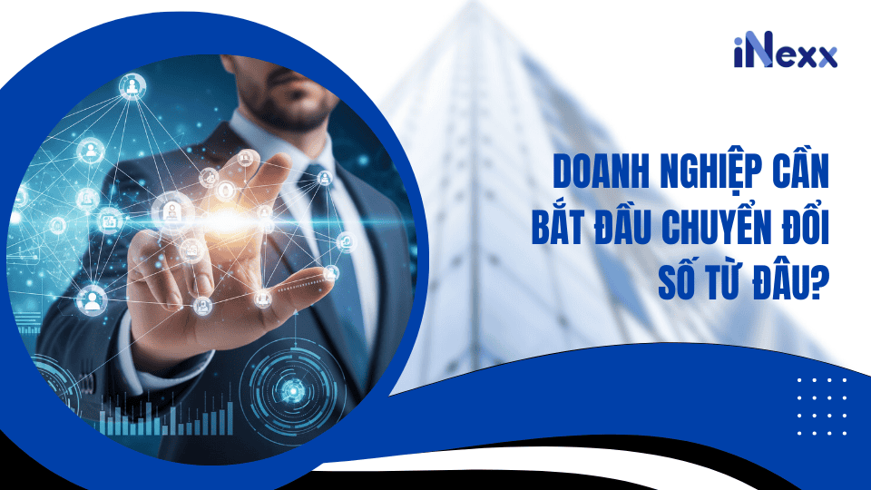 Doanh nghiệp cần bắt đầu từ đâu