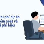 Quản lý chi phí dự án - Cách kiểm soát và tối ưu chi phí hiệu quả