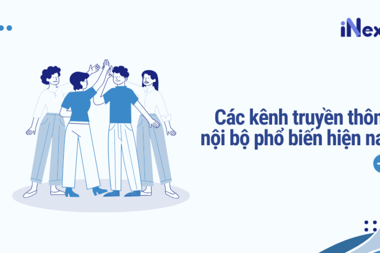 Các kênh truyền thông nội bộ phổ biến hiện nay