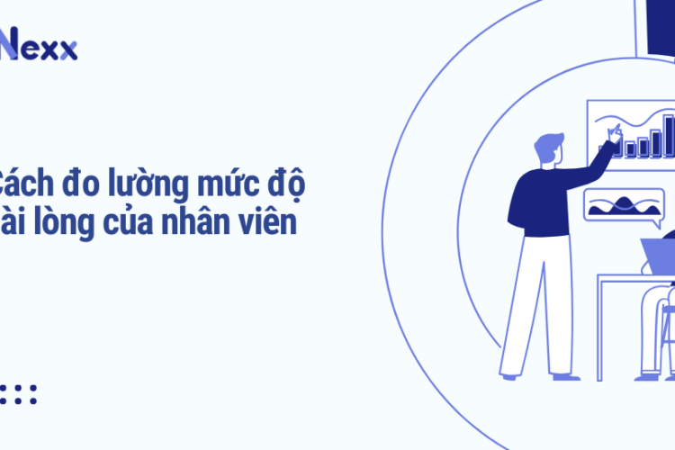 Cách đo lường mức độ hài lòng của nhân viên
