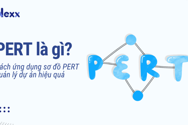 PERT là gì? Cách ứng dụng sơ đồ PERT quản lý dự án hiệu quả