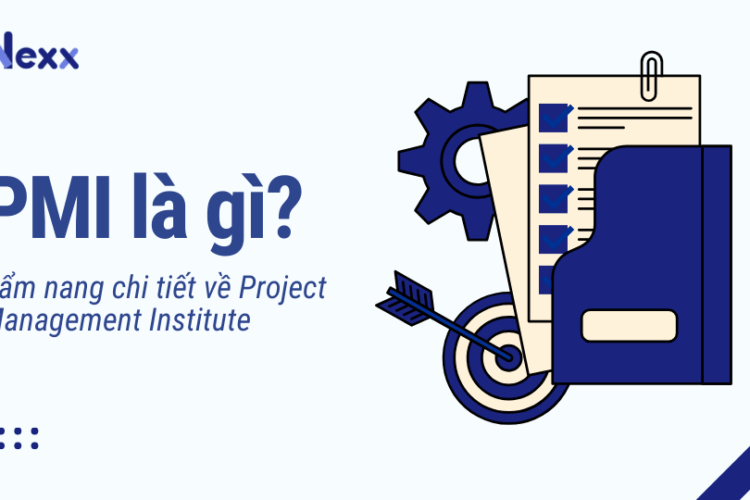 PMI là gì? Cẩm nang chi tiết về Project Managemetn Institute