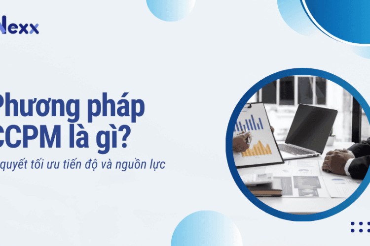 Phương pháp CCPM là gì? Bí quyết tối ưu tiến độ và nguồn lực