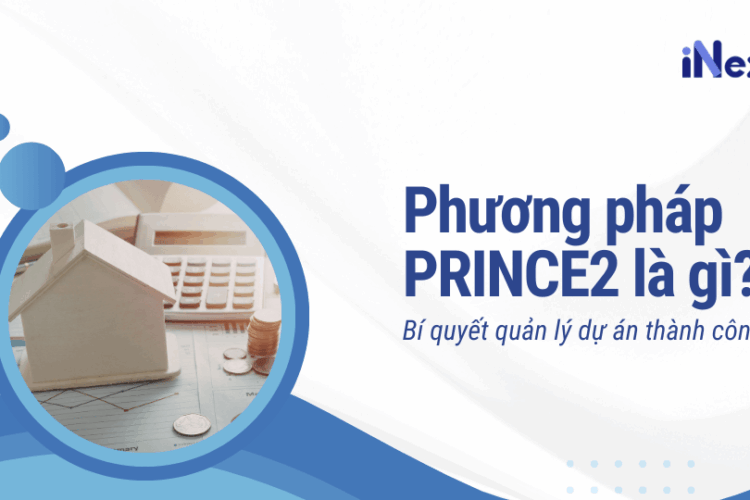 Phương pháp PRINCE2 là gì Bí quyết quản lý dự án thành công