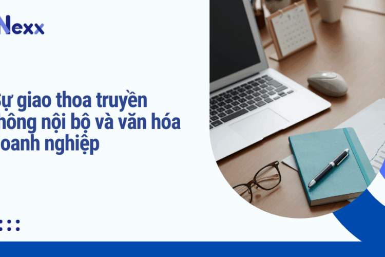 Sự giao thoa truyền thông nội bộ và văn hóa doanh nghiệp