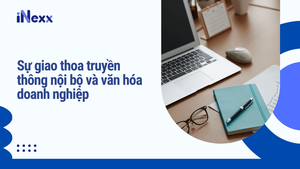 Sự giao thoa truyền thông nội bộ và văn hóa doanh nghiệp