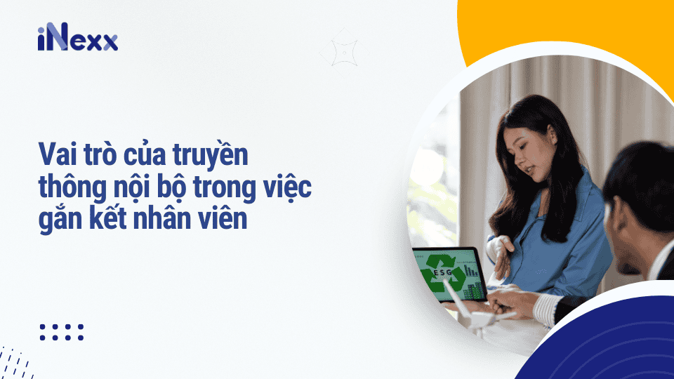 Vai trò của truyền thông nội bộ trong việc gắn kết nhân viên