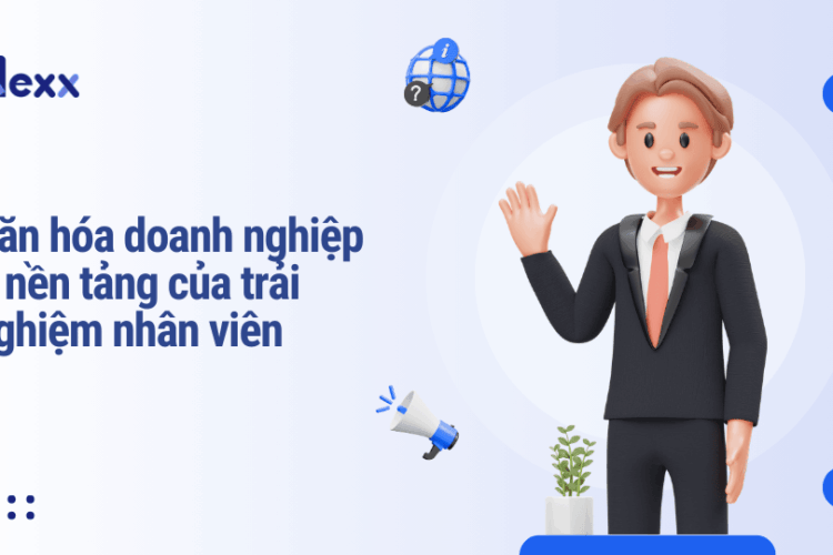 Văn hóa doanh nghiệp – nền tảng của trải nghiệm nhân viên