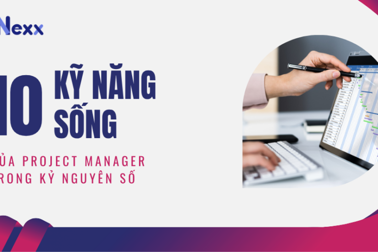 10 kỹ năng sống còn của Project Manager trong kỷ nguyên số