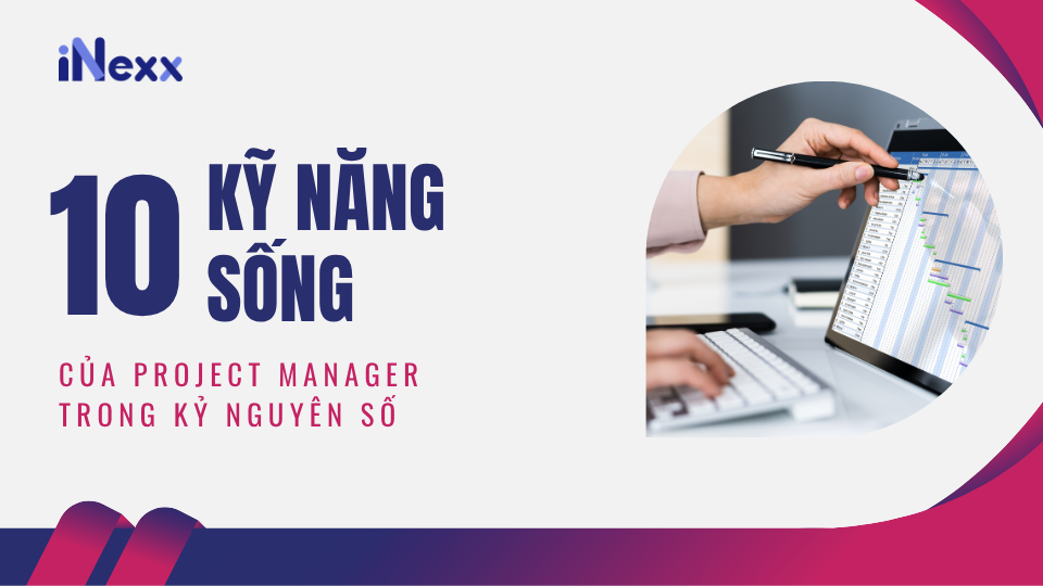 10 kỹ năng sống còn của Project Manager trong kỷ nguyên số