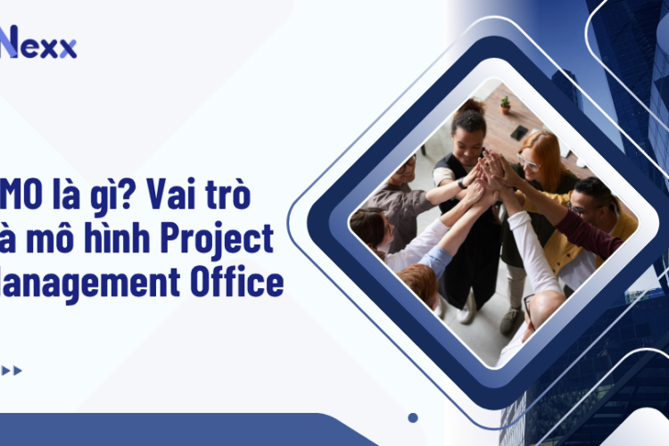 PMO là gì? Vai trò và mô hình Project Management Office