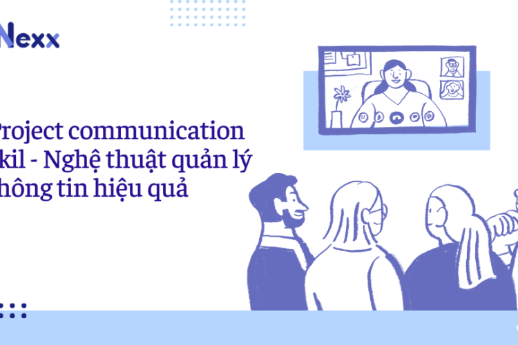 Project communication skill - Nghệ thuật quản lý thông tin hiệu quả