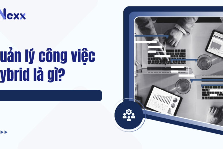 Quản lý công việc hybrid là gì?