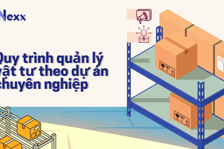 Quy trình quản lý vật tư theo dự án chuyên nghiệp