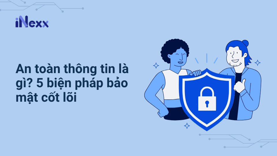 An toàn thông tin là gì_ 5 biện pháp bảo mật cốt lõi