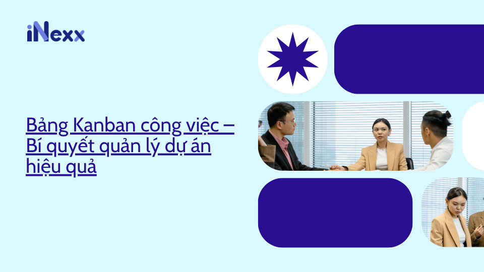 Bảng Kanban công việc – Bí quyết quản lý dự án hiệu quả