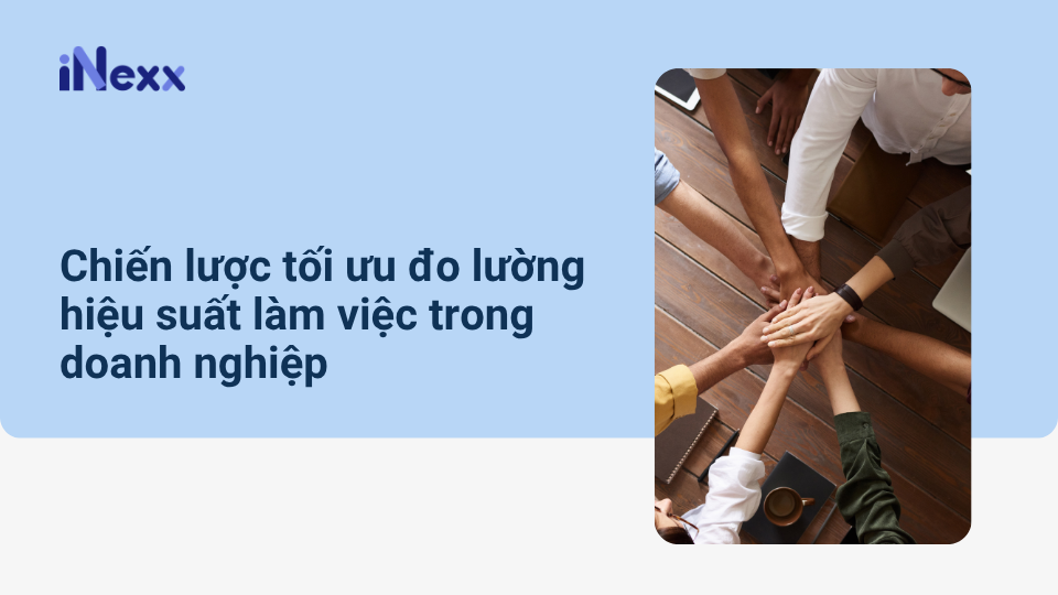 Chiến lược tối ưu đo lường hiệu suất làm việc trong doanh nghiệp