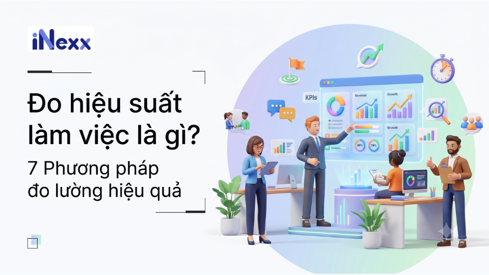 Đo hiệu suất làm việc là gì_ 7 Phương pháp đo lường hiệu quả