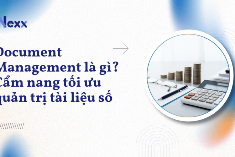 Document Management là gì_ Cẩm nang tối ưu quản trị tài liệu số