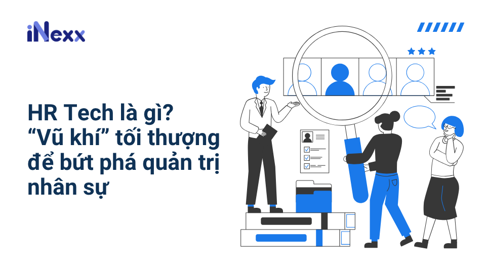 HR Tech là gì_ “Vũ khí” tối thượng để bứt phá quản trị nhân sự