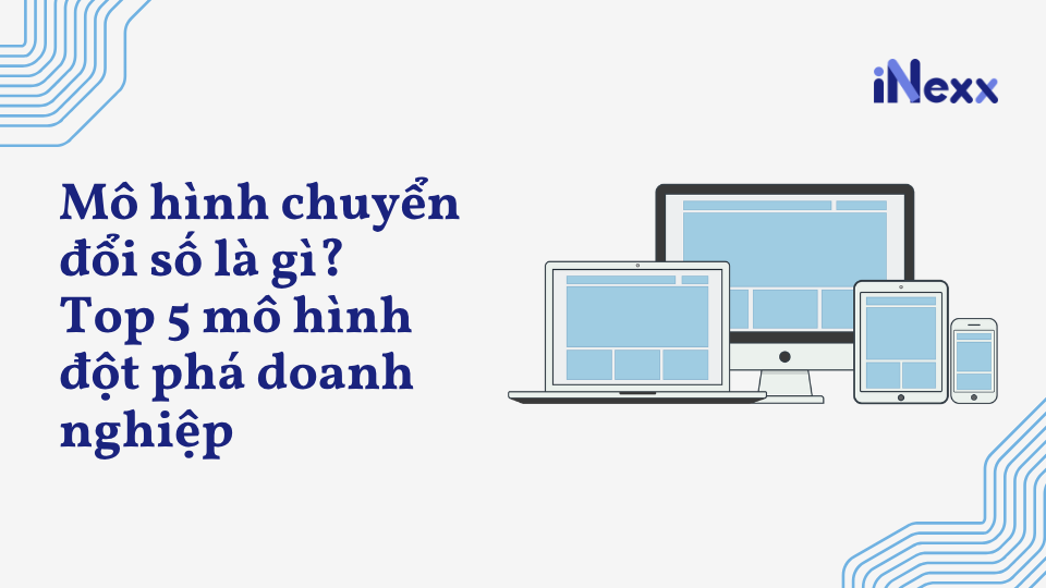 Mô hình chuyển đổi số là gì_ Top 5 mô hình đột phá doanh nghiệp