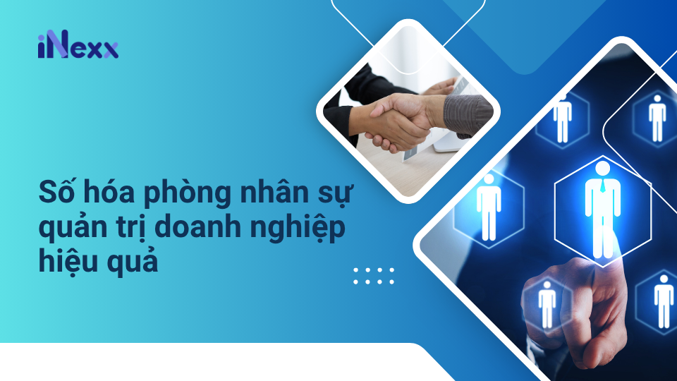 Số hóa phòng nhân sự quản trị doanh nghiệp hiệu quả