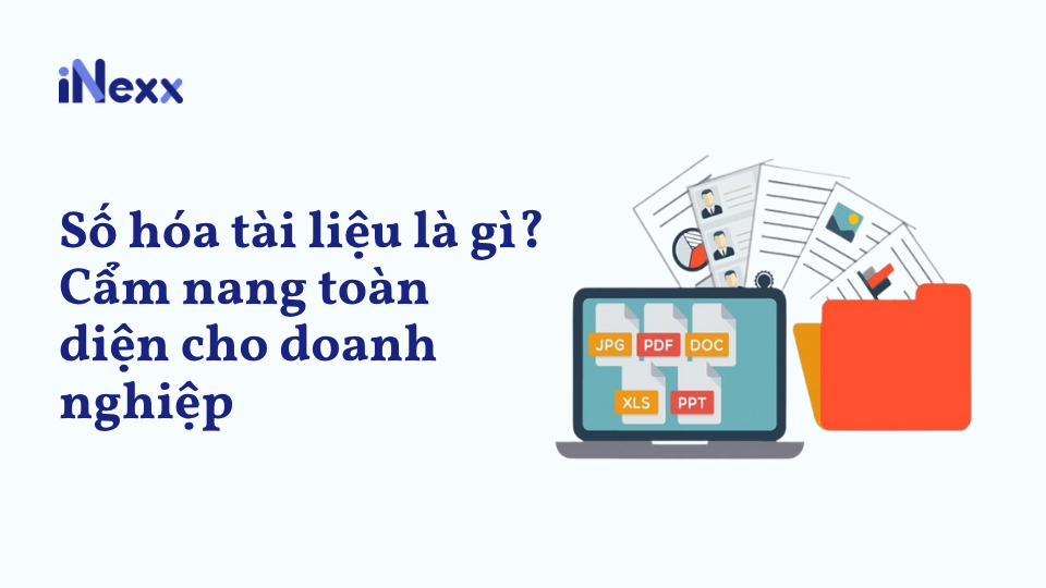 Số hóa tài liệu là gì_ Cẩm nang toàn diện cho doanh nghiệp